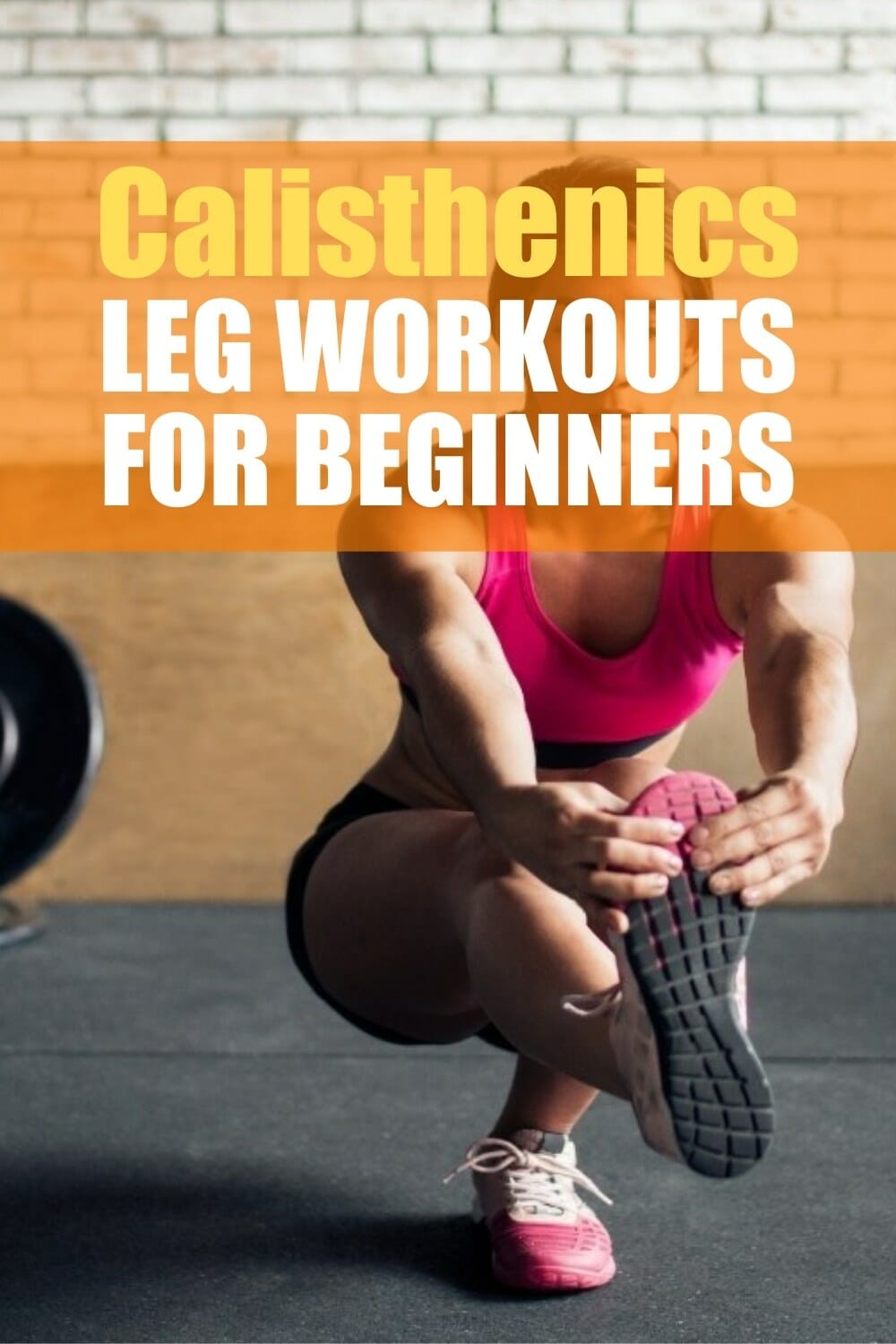 Effective Calisthenics Leg Workouts For Beginners