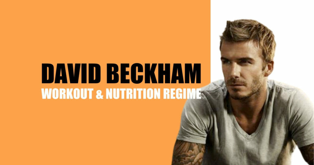 David Beckham's Workout & Nutrition Regime
