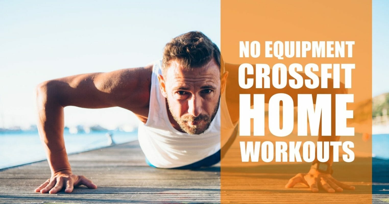 10 Awesome No Equipment CrossFit Home Workouts